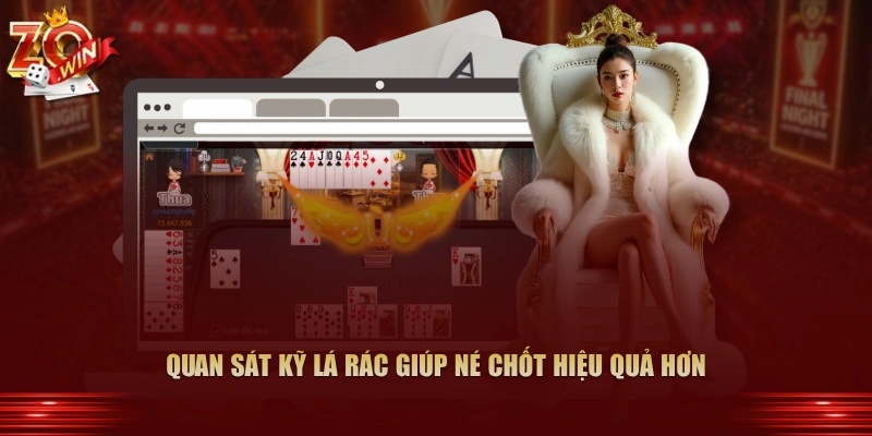 Cách Né Chốt Và Ăn Chốt Khi Chơi Tá Lả Trên Zowin 2 Quan sát kỹ lá rác giúp né chốt hiệu quả hơn